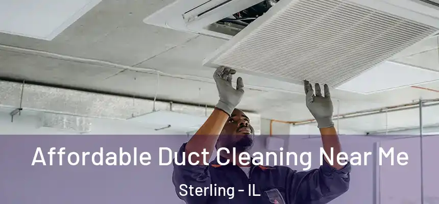  Affordable Duct Cleaning Near Me Sterling - IL