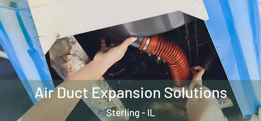  Air Duct Expansion Solutions Sterling - IL