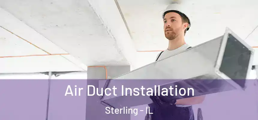  Air Duct Installation Sterling - IL