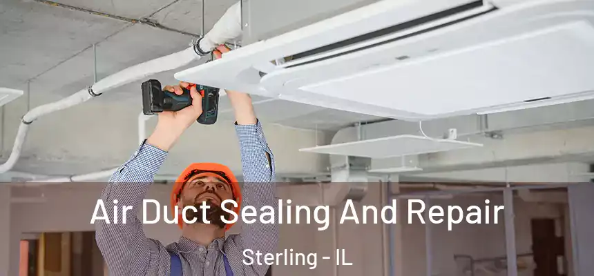  Air Duct Sealing And Repair Sterling - IL