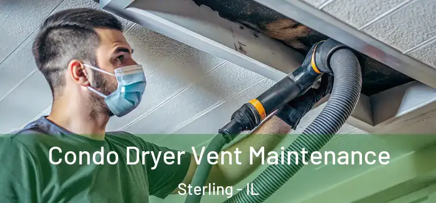  Condo Dryer Vent Maintenance Sterling - IL
