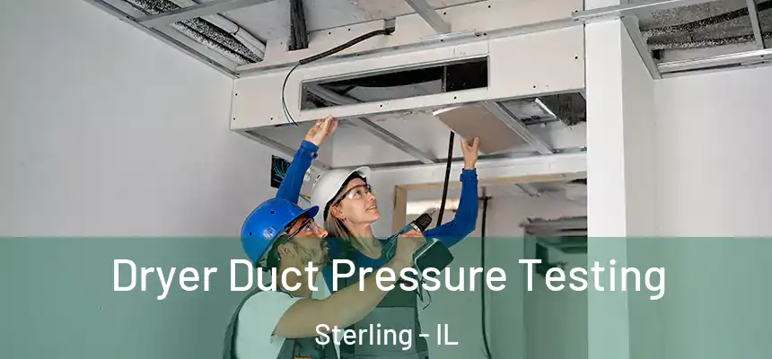  Dryer Duct Pressure Testing Sterling - IL