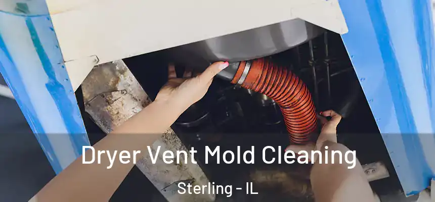  Dryer Vent Mold Cleaning Sterling - IL