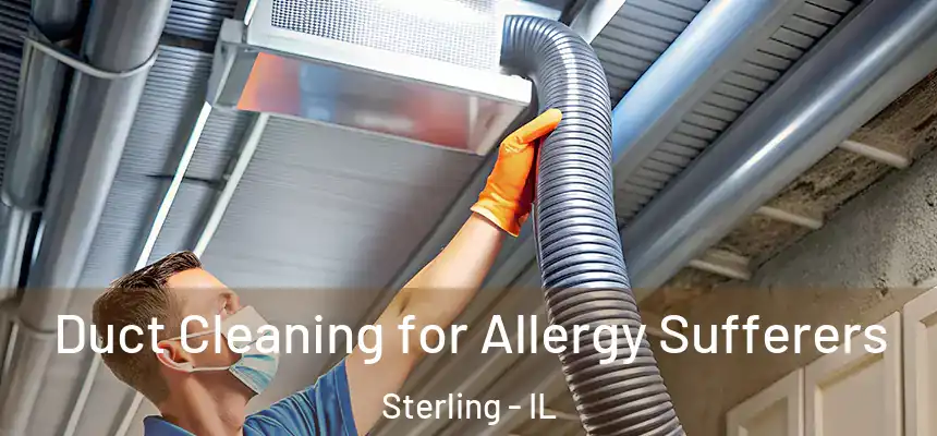  Duct Cleaning for Allergy Sufferers Sterling - IL