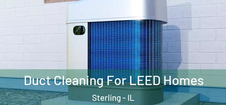  Duct Cleaning For LEED Homes Sterling - IL