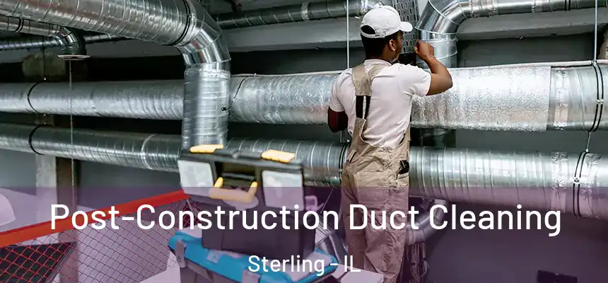 Post-Construction Duct Cleaning Sterling - IL