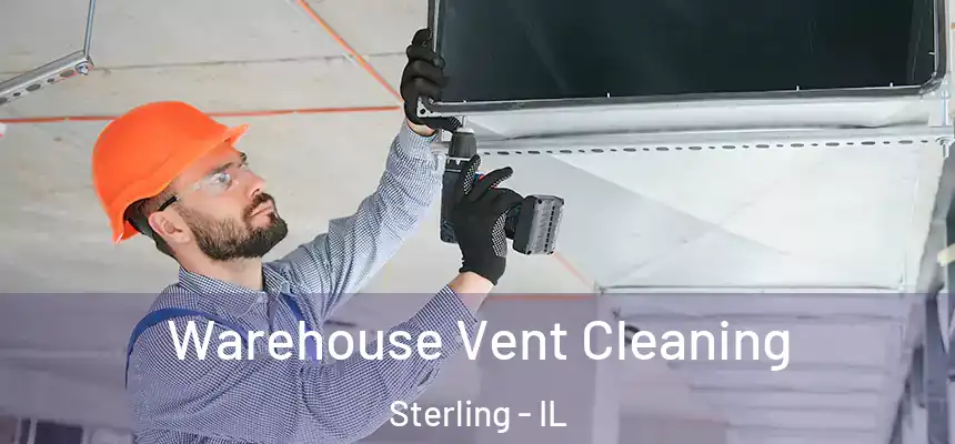  Warehouse Vent Cleaning Sterling - IL